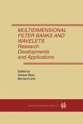 Multidimensional Filter Banks and Wavelets: Research Developments and Applications - Basu, Sankar (Editor), and Levy, Bernard C. (Editor)