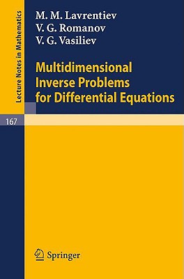 Multidimensional Inverse Problems for Differential Equations - Lavrentiev, M M, and Romanov, V G, and Vasiliev, V G