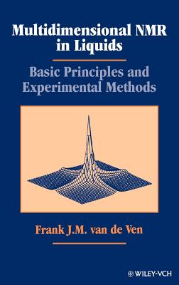 Multidimensional NMR in Liquids: Basic Principles and Experimental Methods - Van de Ven, F J M
