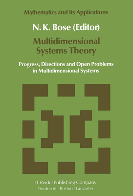 Multidimensional Systems Theory: Progress, Directions and Open Problems in Multidimensional Systems - Bose, N K (Editor)