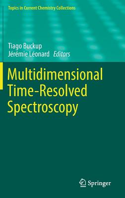Multidimensional Time-Resolved Spectroscopy - Buckup, Tiago (Editor), and L�onard, J�r�mie (Editor)