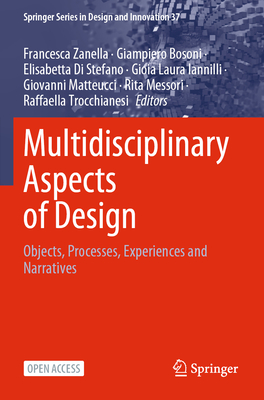 Multidisciplinary Aspects of Design: Objects, Processes, Experiences and Narratives - Zanella, Francesca (Editor), and Bosoni, Giampiero (Editor), and Di Stefano, Elisabetta (Editor)