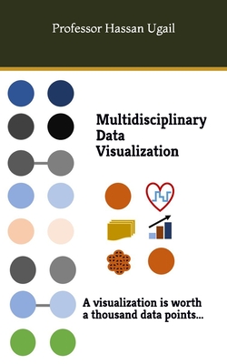 Multidisciplinary Data Visualization - Ugail, Hassan