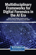 Multidisciplinary Frameworks for Digital Forensics in the AI Era