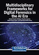 Multidisciplinary Frameworks for Digital Forensics in the AI Era