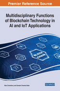Multidisciplinary Functions of Blockchain Technology in AI and Iot Applications