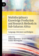 Multidisciplinary Knowledge Production and Research Methods in Sub-Saharan Africa: Language, Literature and Religion