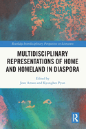 Multidisciplinary Representations of Home and Homeland in Diaspora