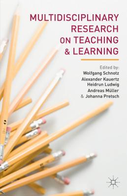 Multidisciplinary Research on Teaching and Learning - Schnotz, W. (Editor), and Kauertz, A. (Editor), and Ludwig, H. (Editor)