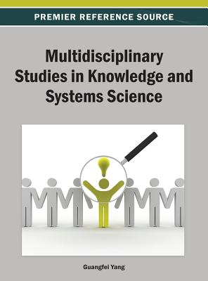 Multidisciplinary Studies in Knowledge and Systems Science - Yang, Guangfei (Editor)