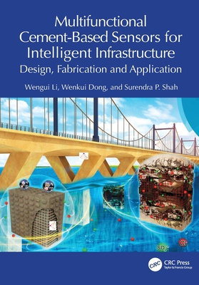 Multifunctional Cement-Based Sensors for Intelligent Infrastructure: Design, Fabrication and Application - Li, Wengui, and Dong, Wenkui, and Shah, Surendra P