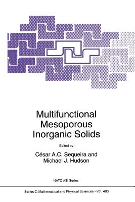 Multifunctional Mesoporous Inorganic Solids - Sequeira, C�sar A.C. (Editor), and Hudson, Michael J. (Editor)