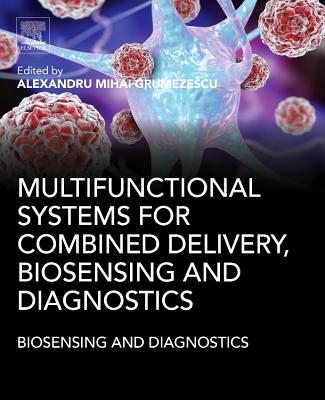 Multifunctional Systems for Combined Delivery, Biosensing and Diagnostics - Grumezescu, Alexandru Mihai (Editor)