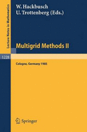Multigrid Methods II: Proceedings of the 2nd European Conference on Multigrid Methods Held at Cologne, October 1-4, 1985