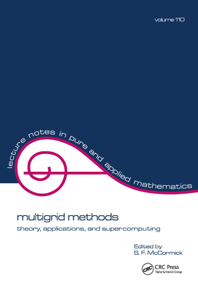 Multigrid Methods: Theory, Applications, and Supercomputing - McCormick, Stephen F