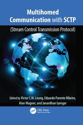 Multihomed Communication with SCTP (Stream Control Transmission Protocol) - Leung, Victor C.M. (Editor), and Parente Ribeiro, Eduardo (Editor), and Wagner, Alan (Editor)