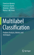 Multilabel Classification: Problem Analysis, Metrics and Techniques