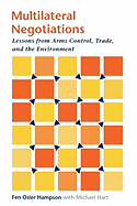 Multilateral Negotiations: Lessons from Arms Control, Trade, and the Environment