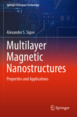 Multilayer Magnetic Nanostructures: Properties and Applications - Sigov, Alexander S.