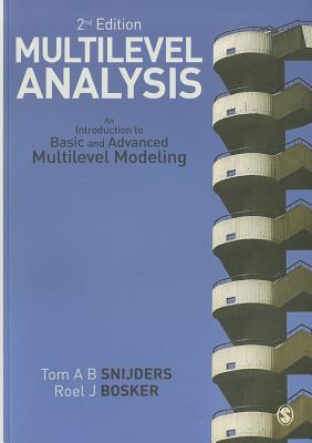 Multilevel Analysis: An Introduction to Basic and Advanced Multilevel Modeling - Snijders, Tom A.B., and Bosker, Roel