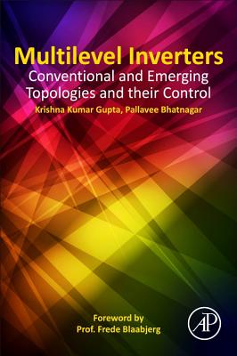 Multilevel Inverters: Conventional and Emerging Topologies and Their Control - Gupta, Krishna Kumar, and Bhatnagar, Pallavee