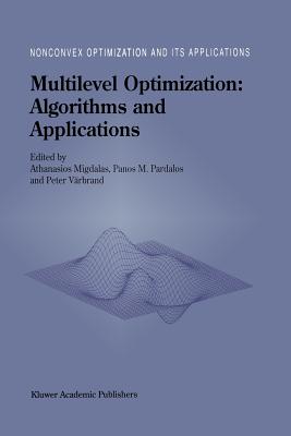 Multilevel Optimization: Algorithms and Applications - Migdalas, A (Editor), and Pardalos, Panos M (Editor), and V�rbrand, Peter (Editor)
