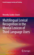 Multilingual Lexical Recognition in the Mental Lexicon of Third Language Users