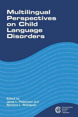 Multilingual Perspectives on Child Language Disorders - Patterson, Janet L (Editor), and Rodr�guez, Barbara L (Editor)