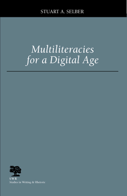 Multiliteracies for a Digital Age - Selber, Stuart