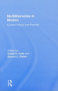Multiliteracies in Motion: Current Theory and Practice