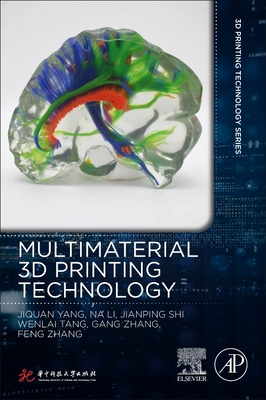 Multimaterial 3D Printing Technology - Yang, Jiquan, and Na, Li, and Shi, Jianping