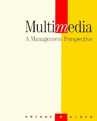 Multimedia: A Management Perspective - Alber, Antone F