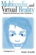 Multimedia and Virtual Reality: Designing Multisensory User Interfaces