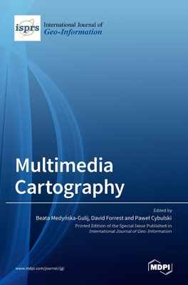 Multimedia Cartography - Gulij, Beata Medynska (Guest editor), and Forrest, David (Guest editor), and Cybulski, Pawel (Guest editor)