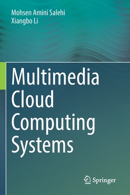 Multimedia Cloud Computing Systems - Salehi, Mohsen Amini, and Li, Xiangbo