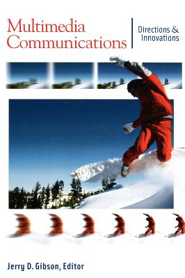Multimedia Communications: Directions and Innovations - Gibson, Jerry D (Editor)