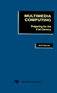 Multimedia Computing Preparing for the 21st Century