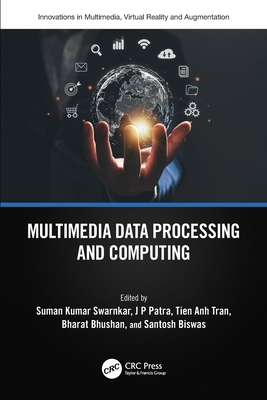 Multimedia Data Processing and Computing - Swarnkar, Suman (Editor), and Patra, J P (Editor), and Tran, Tien Anh (Editor)