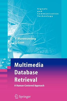 Multimedia Database Retrieval:: A Human-Centered Approach - Muneesawang, Paisarn, and Guan, Ling
