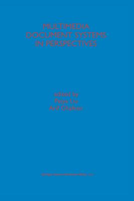 Multimedia Document Systems in Perspectives - Peiya Liu (Editor), and Ghafoor, Arif (Editor)