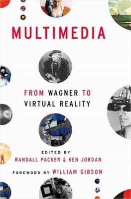 Multimedia: From Wagner to Virtual Reality - Packer, Randall (Editor), and Jordan, Ken (Editor)