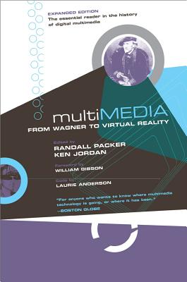 Multimedia: From Wagner to Virtual Reality - Jordan, Ken (Editor), and Packer, Randall (Editor)