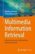 Multimedia Information Retrieval: Informationen Aus Multimedialen Quellen Gewinnen