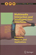 Multimedia Interaction and Intelligent User Interfaces: Principles, Methods and Applications