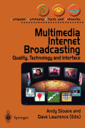 Multimedia Internet Broadcasting: Quality, Technology and Interface