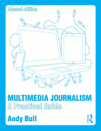 Multimedia Journalism: A Practical Guide