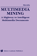 Multimedia Mining: A Highway to Intelligent Multimedia Documents
