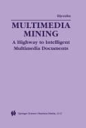 Multimedia Mining: A Highway to Intelligent Multimedia Documents