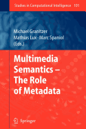 Multimedia Semantics - The Role of Metadata - Granitzer, Michael (Editor), and Lux, Mathias (Editor), and Spaniol, Marc (Editor)