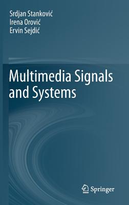 Multimedia Signals and Systems - Stankovic, Srdjan, and Orovic, Irena, and Sejdic, Ervin